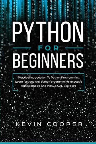 Book Cover Python for Beginners: Practical Introduction to Python Programming. Learn Fast and Well Python Programming Language With Examples and Practical Exercises