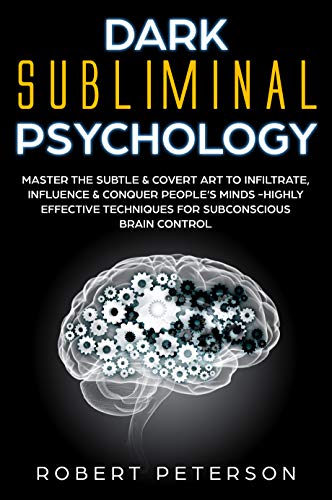 Book Cover Dark Subliminal Psychology: Master the Subtle & Covert Art to Infiltrate, Influence & Conquer People's Minds -Highly Effective Techniques for Subconscious Brain Control