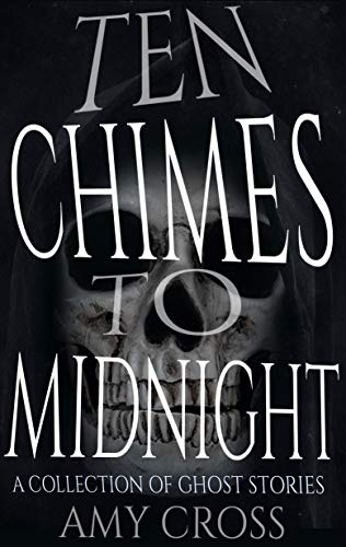 Book Cover Ten Chimes to Midnight: A Collection of Ghost Stories