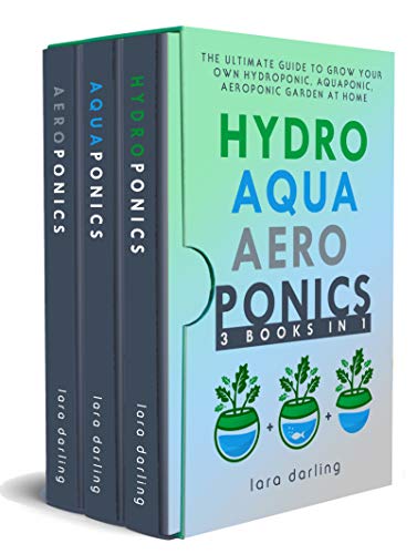 Book Cover HYDROPONICS, AQUAPONICS, AEROPONICS: The Ultimate Guide to Grow your own Hydroponic or Aquaponic or Aeroponic Garden at Home: Fruit, Vegetable, Herbs.