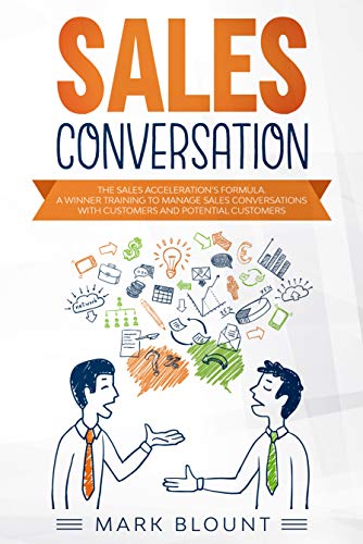 Book Cover Sales Conversation: The Sales Acceleration's Formula. A Winner training to manage Sales Conversations with Customers and Potential Customers