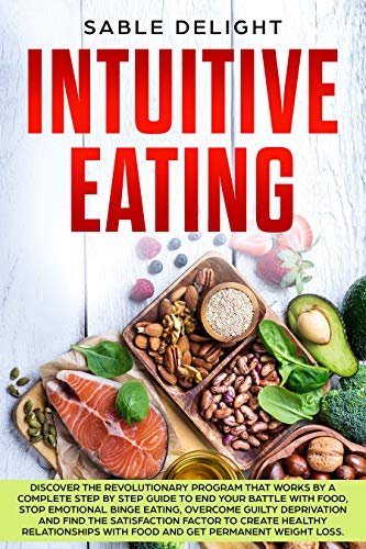 Book Cover INTUITIVE EATING: Discover the Revolutionary Program that Works by a Complete Step by Step Guide to end your battle with food, Stop Emotional  Binge Eating, Overcome Guilty Deprivation....