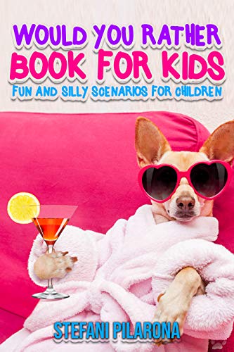 Book Cover Would You Rather Book For Kids: Fun and Silly Scenarios For Children