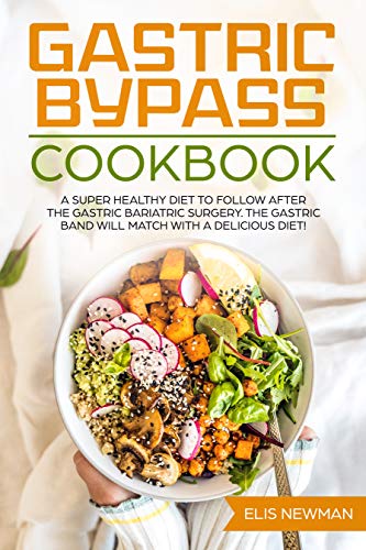 Book Cover Gastric Bypass cookbook: A super healthy diet to follow after the gastric bariatric surgery. The gastric band will match with a delicious diet!