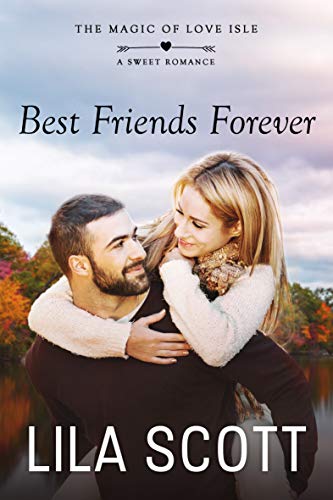 Best Friends Forever: A Sweet Romance (The Magic of Love Isle Book 8)