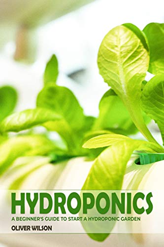 Book Cover Hydroponics: A Beginner's Guide To Start a Hydroponic Garden