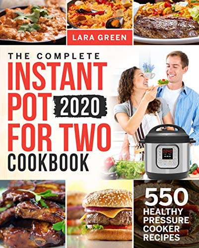 The Complete Instant Pot For Two Cookbook: 550 Healthy Pressure Cooker Recipes (Instant Pot Duo Cookbook For Two)