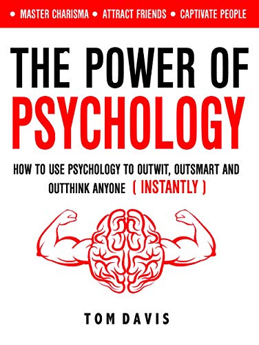 Book Cover The Power Of Psychology: How to Use Psychology to Outwit, Outsmart And Outthink Anyone (INSTANTLY) - Master Chrisma - Attract Friends - Captivate People