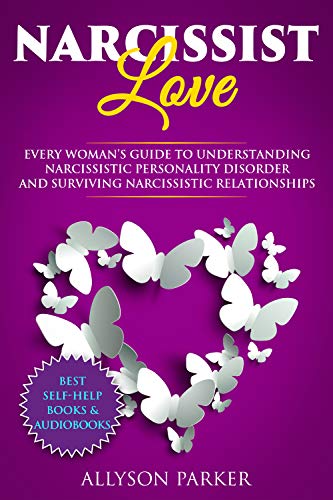 Book Cover Narcissist Love: Every woman's guide to understanding Narcissistic Personality Disorder and Surviving Narcissistic Relationships (Best Self-Help Books & Audiobooks Book 1)