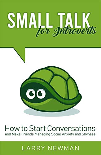 Book Cover Small Talk for Introverts: How to Start Conversations and Make Friends Managing Social Anxiety and Shyness