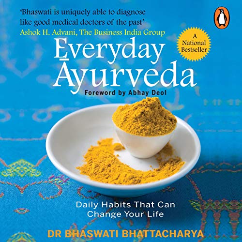 Everyday Ayurveda: Daily Habits That Can Change Your Life in a Day