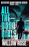ALL THE GOOD GIRLS (Detective Harry Hunter Mystery Series Book 1)