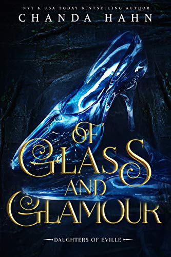 Book Cover Of Glass and Glamour: A Cinderella Retelling (Daughters of Eville Book 2)