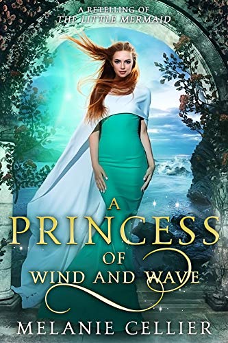 Book Cover A Princess of Wind and Wave: A Retelling of The Little Mermaid (Beyond the Four Kingdoms Book 6)