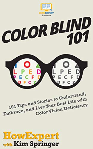 Color Blind 101: 101 Tips and Stories to Understand, Embrace, and Live Your Best Life with Color Vision Deficiency