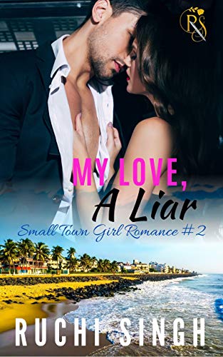 My Love, A Liar: Small Town Girl Romance #2