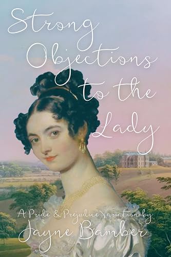 Strong Objections to the Lady: A Pride and Prejudice Variation