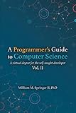 A Programmer's Guide to Computer Science Vol. 2: A virtual degree for the self-taught developer