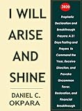Prophetic Declaration and Breakthrough Prayers For 2020: I Will Arise and Shine (New Year Prayers Book 4)