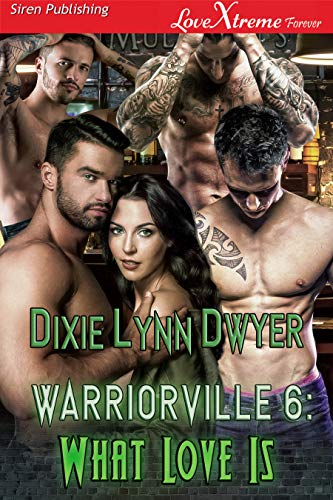 Warriorville 6: What Love Is (Siren Publishing LoveXtreme Forever)