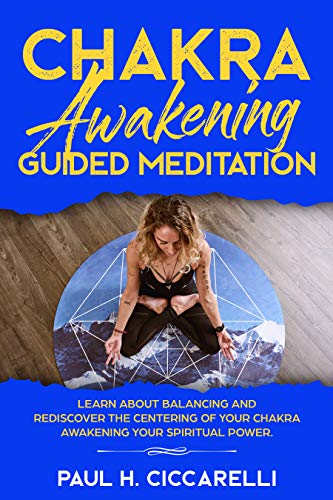 Chakra Awakening Guided Meditation: Learn About Balancing and Rediscover the Centering of your Chakra Awakening your Spiritual Power (intro to psychology)