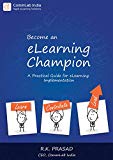 Become an eLearning Champion: A Practical Guide for E-learning Implementation