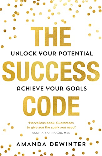 The Success Code: 2022â€™s empowering, practical guide to maximising your performance, learning new skills and achieving success