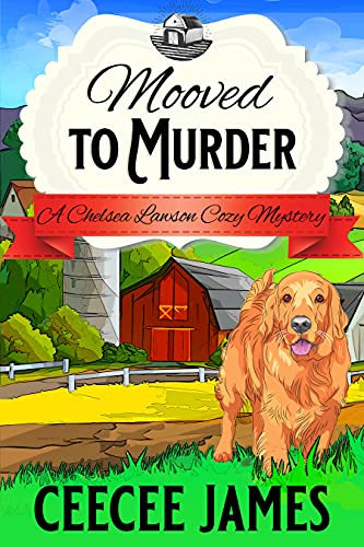 Book Cover Mooved to Murder: A Milk It For All It's Worth Mystery (A Chelsea Lawson Cozy Mystery Book 1)