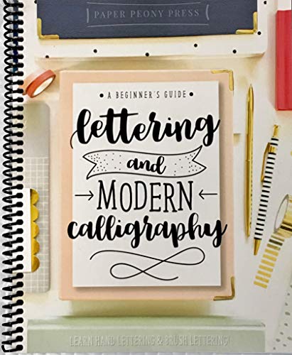 Lettering and Modern Calligraphy: A Beginner's Guide: Learn Hand Lettering and Brush Lettering