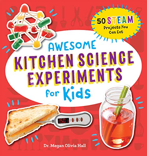 Book Cover Awesome Kitchen Science Experiments for Kids: 50 STEAM Projects You Can Eat! (Awesome STEAM Activities for Kids)