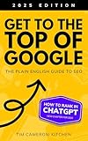 How To Get To The Top of Google: The Plain English Guide to SEO (Digital Marketing by Exposure Ninja)