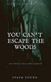 YOU CAN'T ESCAPE THE WOODS: Unexplained disappearances, Strange Encounters