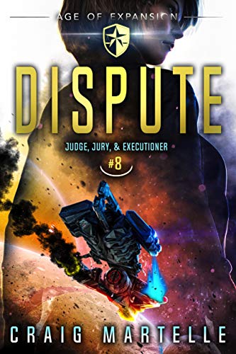 Dispute: A Space Opera Adventure Legal Thriller (Judge, Jury, Executioner Book 8)