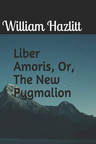 Liber Amoris, Or, The New Pygmalion