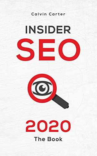 Insider SEO 2020: The Book: Learn behind the scenes info about SEO