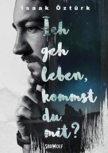 Ich geh leben, kommst du mit? (Bücher von Isaak Öztürk 1) (German Edition)