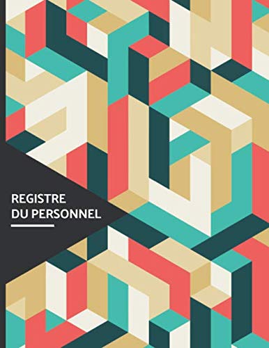 Registre du personnel: Conforme au code du travail et valable pour tous types de contrats. (French Edition)