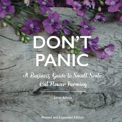 Book Cover DON'T PANIC: A Business Guide to Small Scale Cut Flower Farming