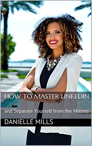 Book Cover How to Master Linkedin: and Separate Yourself from the Masses