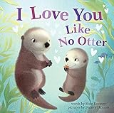 I Love You Like No Otter: A Funny and Sweet Animal Board Book for Babies and Toddlers this Easter (Punderland)