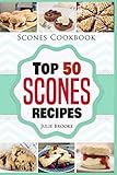 Scones Cookbook: Top 50 Scones Recipes