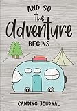 And So The Adventure Begins: Camping Journal & RV Logbook, Family Campsite Adventure Keepsake, Campground Trip Log Book, Retirement Travel Gifts