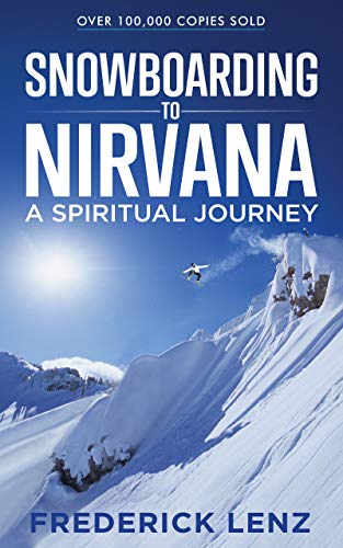 Snowboarding to Nirvana: A Spiritual Journey (Surfing the Himalayas Book 2)