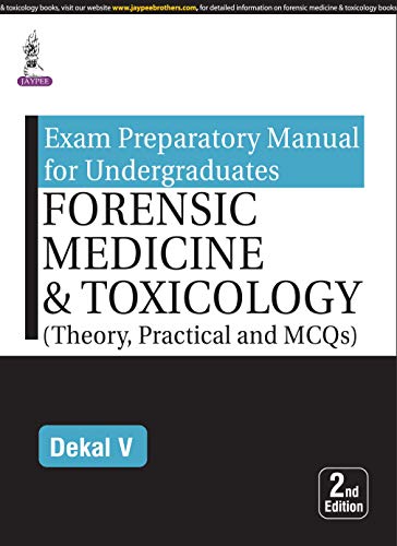 Exam Preparatory Manual for Undergraduates: Forensic Medicine & Toxicology (Theory, Practical and MCQs)