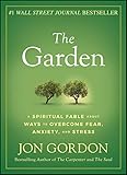 The Garden: A Spiritual Fable About Ways to Overcome Fear, Anxiety, and Stress (Jon Gordon)