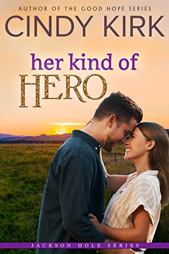Her Kind of Hero: An uplifting romance to make your heart smile (Jackson Hole Book 10)