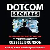 Dotcom Secrets: The Underground Playbook for Growing Your Company Online with Sales Funnels