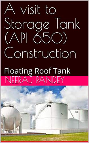 A visit to Storage Tank (API 650) Construction: Floating Roof Tank