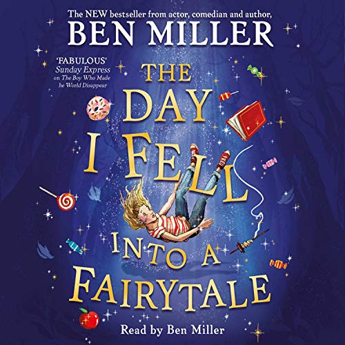 The Day I Fell Into a Fairytale: The Bestselling Classic Adventure from Ben Miller