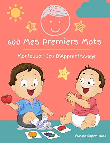 600 Mes Premiers Mots Montessori Jeu D'Apprentissage Français Gujarati Bebe: Collector cartes pour apprendre l’alphabet, animaux, nombres, formes ... Les bébés et Les Tout-Petits (French Edition)